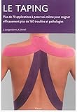 Le Taping : Plus De 70 Applications %C3%A0 Poser Soi M%C3%AAme Pour Soigner Efficacement Plus De 160 Troubles Et Pathologies