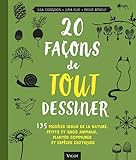 20 Fa%C3%A7ons De Tout Dessiner : 135 Mod%C3%A8les Issus De La Nature, Petits Et Gros Animaux, Plantes Communes Et Esp%C3%A8ces Exotiques
