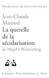 La Querelle De La Scularisation Thologie Politique Et Philosophies De Lhistoire De Hegel Blumenberg