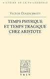 Temps Physique Et Temps Tragique Chez Aristote : Commentaire Sur Le Quatri%C3%A8me Livre De La Physique (10 14) Et Sur La Po%C3%A9tique