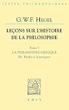 Lecons Sur Lhistoire De La Philosophie Tome I La Philosophie Grecque De Thals Anaxagore