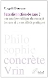 Sans Distinction De Race Une Analyse Critique Du Concept De Race Et De Ses Effets Pratiques