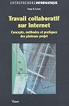 Travail collaboratif sur Internet : Concepts, méthodes et pratiques des plateaux projet