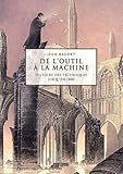 De L'outil %C3%A0 La Machine : Histoire Des Techniques Jusqu'en 1800