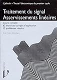Toute L'%C3%A9lectronique Du Premier Cycle : Traitement Du Signal, Asservissements Lin%C3%A9aires