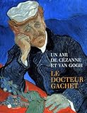 Un Ami De Czanne Et Van Gogh Le Docteur Gachet Exposition Paris Galeries Nationales Du Grand Palais 28 Janvier26 Avril 1999 New York The Van Gogh Museum 24 Septembre5 Dcembre 1999
