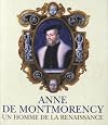 Anne de Montmorency, un homme de la Renaissance