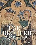 Lart En Broderie Au Moyen Ge Autour Des Collections Du Muse De Cluny
