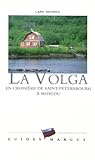La Volga : En Croisi%C3%A8re De Saint P%C3%A9tersbourg %C3%A0 Moscou