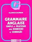 Grammaire Anglaise. Simple Et Pratique Avec Exercices Et Corrig%C3%A9s