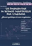 Les Fondamentaux En Sciences Industrielles Pour L'ing%C3%A9nieur : El%C3%A9ments Synth%C3%A9tiques De Cours Et Applications Classes Pr%C3%A9paratoires Scientifiques