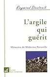 L'argile Qui Gu%C3%A9rit : M%C3%A9mento De M%C3%A9decine Naturelle
