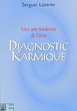 Diagnostic Karmique. Vers Une M%C3%A9decine De L'%C3%A2me