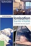 Ionisation, Sant%C3%A9, Vitalit%C3%A9 : Les Bienfaits Des Ions N%C3%A9gatifs