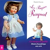 Les Poupes Raynal La Marque De Qualit Histoire Dune Fabrique 19221979