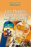 Les Huiles Essentielles : M%C3%A9decine D'avenir