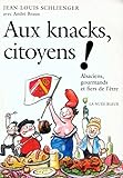 Aux Knacks Citoyens Alsaciens Gourmands Et Fiers De Ltre