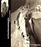 Les Frres Bisson Photographes De Flche En Cime 18401870