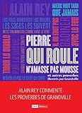 Pierre Qui Roule N'amasse Pas Mousse Et Autres Et Autres Proverbes. Alain Rey