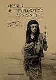 Visages de l'exploration au XIXe siècle