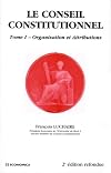 Le conseil constitutionnel tome 1 Organisation et attributions