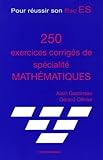 250 Exercices Corrig%C3%A9s De Sp%C3%A9cialit%C3%A9 Math%C3%A9matiques : Pour R%C3%A9ussir Son Bac Es