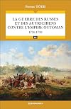 La guerre des russes et des autrichiens contre l'empire Ottoman 1736-1739