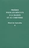 Rituel Des Funrailles Tome Ii Prires Pour Les Dfunts La Maison Et Au Cimetire