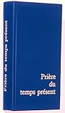 Prire Du Temps Prsent Livre Des Heures