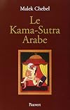 Le Kama-Sutra arabe : Deux mille ans de littérature érotique en Orient