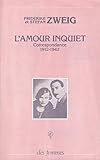 L'amour Inquiet : Correspondance 1912 1942