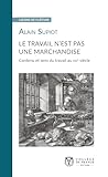 Le Travail Nest Pas Une Marchandise Contenu Et Sens Du Travail Au Xxie Sicle