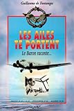 Les Ailes Te Portent : Le Baron Raconte
