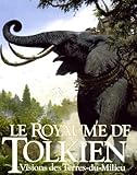 Le Royaume De Tolkien : Vision Des Terres Du Milieu