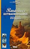 Randonnes Extraordinaires Dans Les Alpes Et En Provence