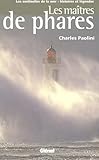 Les Ma%C3%AEtres De Phare : Les Sentinelles De La Mer : Histoires Et L%C3%A9gendes