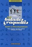 52 Balades Raquettes Dans Le Brianonnais Clare Guisane Cervires Lautaret Vallouise Freissinires