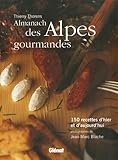 Almanach Des Alpes Gourmandes 150 Recettes Dhier Et Daujourdhui