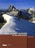 Sommets Des Alpes Suisses : Les Plus Belles Courses