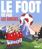 Le Foot Vu Par Les Suisses