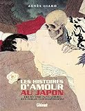 Les Histoires D'amour Au Japon: Des Mythes Fondateurs Aux Fables Contemporaines
