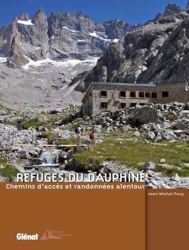 Refuges du Dauphiné, chemins d'accès et randonnées alentour