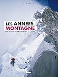 Les Ann%C3%A9es Montagne: Une Histoire De L'alpinisme Au Xxe Si%C3%A8cle