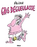 Gros Dgueulasse