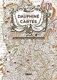 Quand Le Dauphin%C3%A9 Se Met En Cartes: Trois Si%C3%A8cles De Repr%C3%A9sentation Cartographique