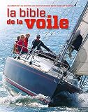 La Bible De La Voile Du Dbutant Au Skipper Un Guide Pratique Pour Tous Les Marins