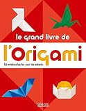 Le Grand Livre De L Origami 60 Modles Faciles Pour Les Enfants