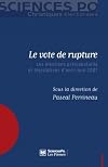 Le vote de rupture : Les &eacute;lections pr&eacute;sidentielle et l&eacute;gislatives d'avril-juin 2007