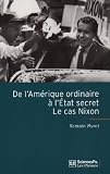 De L'am%C3%A9rique Ordinaire %C3%A0 L'etat Secret : Le Cas Nixon