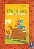 La Pr%C3%A9histoire Par Les Mots Crois%C3%A9s : 8 10 Ans
